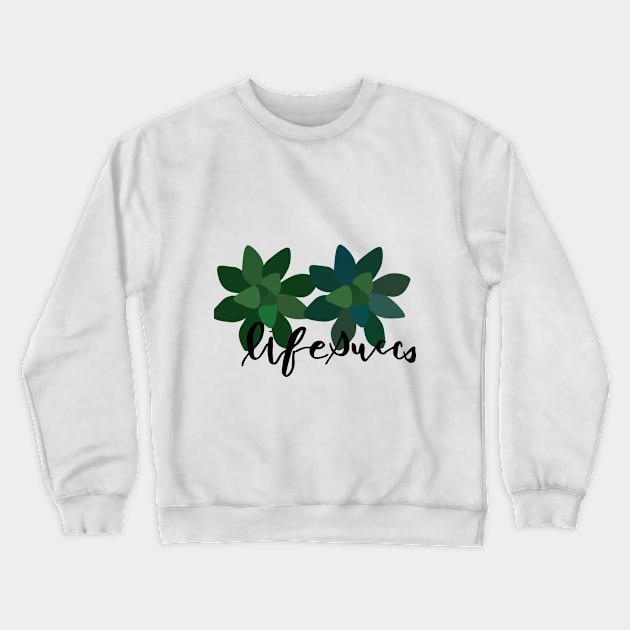 Life succs Crewneck Sweatshirt by Amcroga